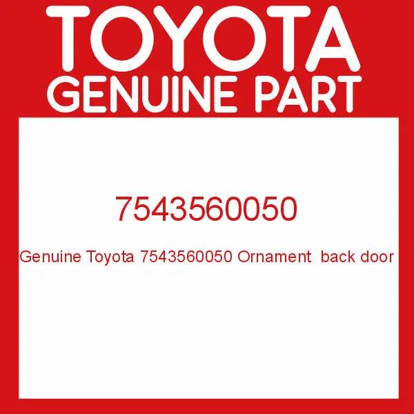 75435-60050 Toyota Genuine Ornament Back Door 7543560050 OEM Fastpartz